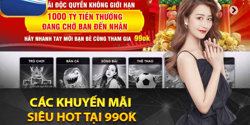 Toàn bộ chương trình khuyến mại tại 99OK chỉ áp dụng cho hội viên có 1 tài khoản duy nhất đăng ký tại nhà cái