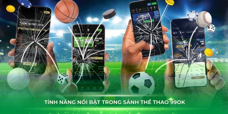 Khám phá những tính năng nổi bật trong sảnh thể thao 99OK